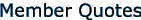 Member Quotes