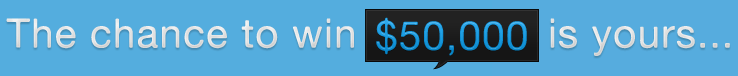 The chance to win $50,000 is yours&hellip;